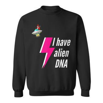 I Have Alien Dna Demon Ufo Sci-Fi Galaxy Sweatshirt - Monsterry UK
