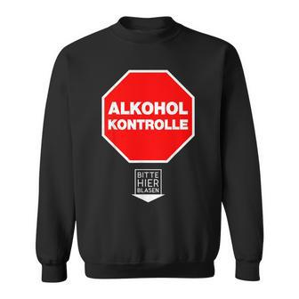 Alkoholkontroll Bitte Hier Blasen Alcohol Control Fun Sweatshirt - Seseable