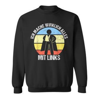 Alles Mit Links Arm Gebrochen Gute Besserung Children's Sweatshirt - Seseable