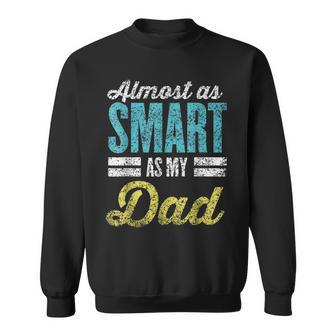 Almost As Smart As My Dad Matching Father's Day Father Son Sweatshirt - Seseable