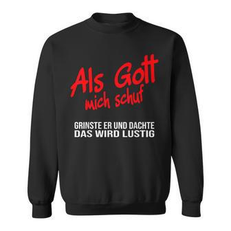 Als Gott Mich Schuf Grinste Er German Language Black Sweatshirt - Seseable