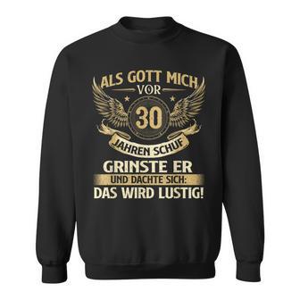 Als Gott Mich Vor 30 Jahren Schuf Sweatshirt, Schwarzes Geburtstags-Tee - Seseable