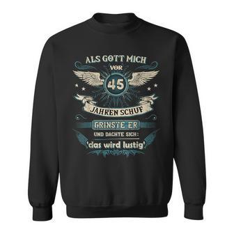 Als Gott Michor 45 Jahren Schuf Grinste Er Das Wird German L Sweatshirt - Geschenkecke