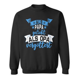 Als Papa Geliebt Als Opaergöttert Mann Sohn Opaatiater Sweatshirt - Geschenkecke