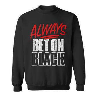 Always Bet On Black Retro Distressed Roulette Gambling Win Sweatshirt - Monsterry