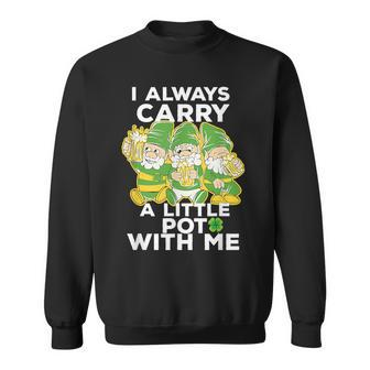 I Always Carry A Little Pot With Me St Patricks Day Sweatshirt | Mazezy