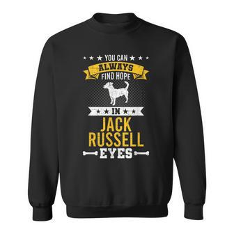 You Can Always Find Hope In Jack Russell Dog Eyes Sweatshirt - Monsterry