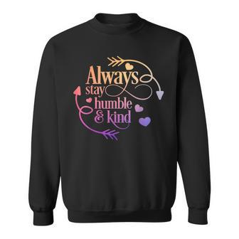 Always Be Humble And Kind Sweatshirt - Monsterry