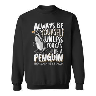 Always Be A Penguin Penguin Lover Sweatshirt - Thegiftio UK