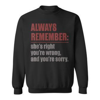 Always Remember Shes Right Your Sorry Dad Joke T Sweatshirt - Monsterry
