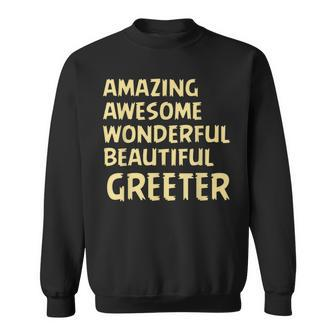 Amazing Awesome Wonderful Beautiful Greeter Birthday Present Sweatshirt | Mazezy