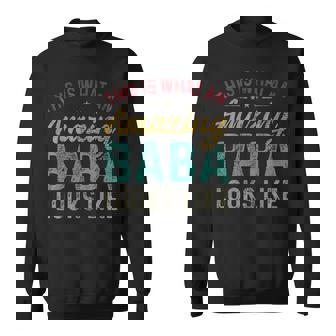 This Is What An Amazing Baba Looks Like Father's Day Sweatshirt | Mazezy