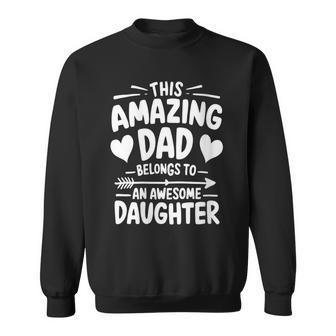 This Amazing Dad Belongs To An Awesome Daughter Fathers Day Sweatshirt - Thegiftio UK