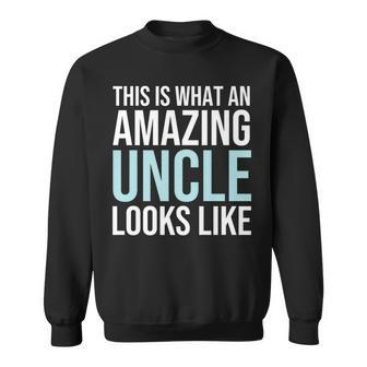 This Is What An Amazing Uncle Looks Like Father's Day Sweatshirt - Thegiftio UK