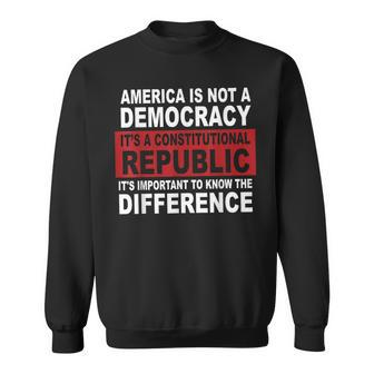 America Is Not A Democracy It’S A Constitutional Republic Sweatshirt - Monsterry DE