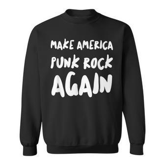 Make America Punk Rock Again Dad Tattoos Punker Ska Oi Sweatshirt - Monsterry AU