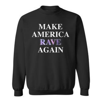 Make America Rave Again Trump Edm Meme Sweatshirt - Monsterry DE