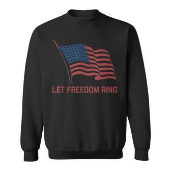 American Flag Let Freedom Ring 4Th Of July Sweatshirt - Monsterry UK