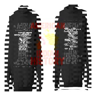 American History Begins With Indian History Sweatshirt - Thegiftio