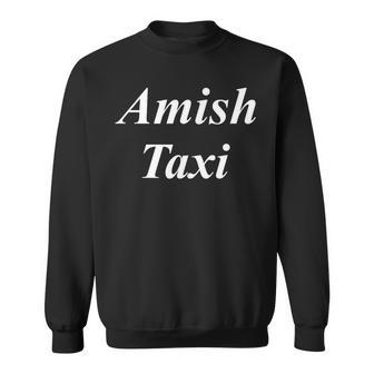 Amish Taxi For Drivers Sweatshirt - Monsterry DE