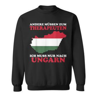 Andere Muss Zum Therapeuten Ich Muss Nur Nach Hungary Sweatshirt - Seseable