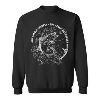 With Angler Papa Fischer Zum Fishing Geboren Zur Arbeit Gezwungen Sweatshirt - Geschenkecke