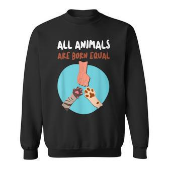 All Animals Are Born Equal Equality For Everyone Sweatshirt - Monsterry CA