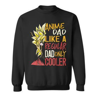 Anime Dad Like Regular Dad Only Cooler Happy Fathers Day Sweatshirt - Monsterry CA