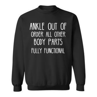 Ankle Out Of Order Post Surgery Gag Get Well Soon Sweatshirt - Monsterry CA