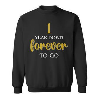 Anniversary For Couples 1 Year Down Forever To Go Sweatshirt - Monsterry