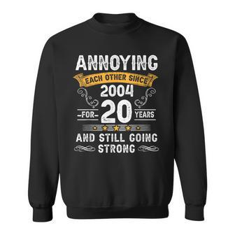 Annoying Each Other Since 2004 20Th Wedding Anniversary Sweatshirt - Monsterry AU