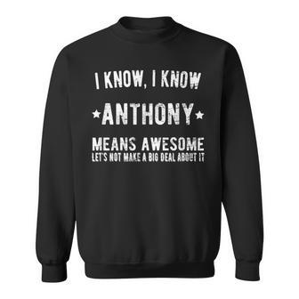 Anthony Means Awesome Perfect Best Anthony Ever Tony Name Sweatshirt - Seseable