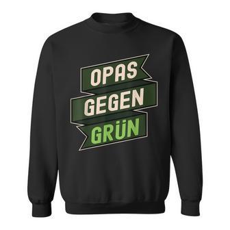 Anti Grünen Spruch Nein Danke Opas Gegen Grün Sweatshirt - Geschenkecke