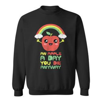 An Apple A Day You Die Anyway Cute Sweatshirt - Seseable