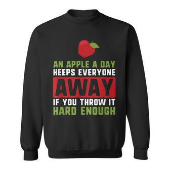 An Apple A Day Keeps Anyone Away If You Throw It Hard Enough Sweatshirt - Monsterry UK