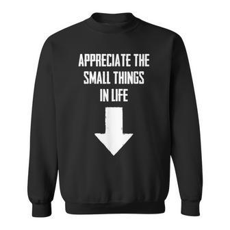Appreciate The Small Things In Life Sweatshirt - Seseable