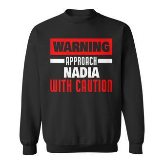 Approach Nadia With Caution Nadia Name Sweatshirt - Seseable
