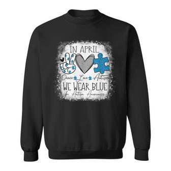 In April We Wear Blue For Autism Awareness Peace Love Autism Sweatshirt | Mazezy