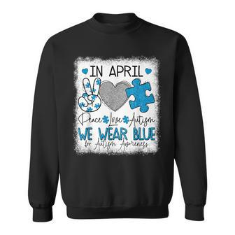 In April We Wear Blue For Autism Awareness Peace Love Autism Sweatshirt | Mazezy