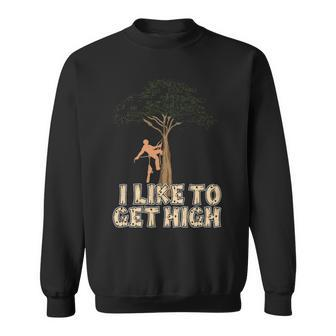 Arborist I Like To Get High Tree Surgeon Lumberjack Sweatshirt | Mazezy