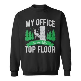 Arborist Logger Tree Surgeon My Office Is The Top Floor Pullover Sweatshirt | Mazezy