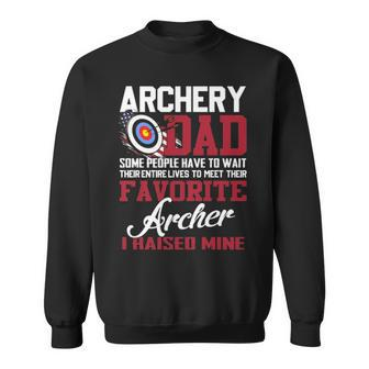 Archery Dad Some People Have To Wait Their Entire Lives Sweatshirt | Mazezy