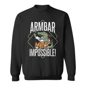 Armbar Me Impossible Strong Dinosaur Sweatshirt - Monsterry