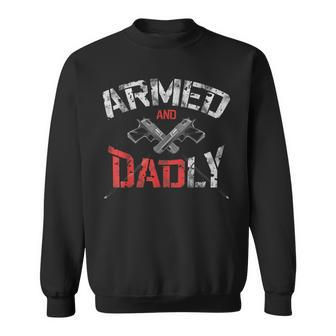 Armed And Dadly Deadly Father Father's Day Guns Sweatshirt - Seseable