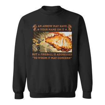An Arrow May Have Your Name On It But A Fireball Sweatshirt - Monsterry