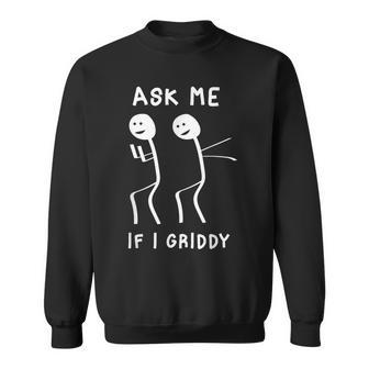 Ask Me If I Griddy Humorous Griddy Dance Saying Sweatshirt - Monsterry UK