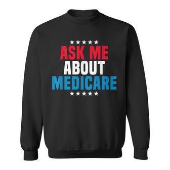 Ask Me About Medicare Health Insurance Consultant Sweatshirt - Monsterry CA