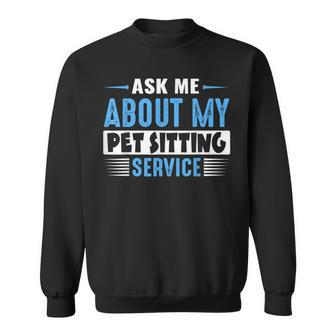 Ask Me About My Pet Sitting Service Blue Text Version Sweatshirt - Monsterry DE