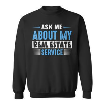 Ask Me About My Real Estate Service Blue Text Version Sweatshirt - Monsterry