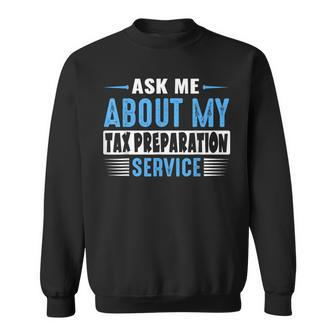 Ask Me About My Tax Preparation Service Blue Text Version Sweatshirt - Monsterry AU